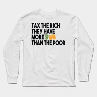 Tax The Rich Not The Poor, Equality Gift Idea, Poor People, Rich People Long Sleeve T-Shirt